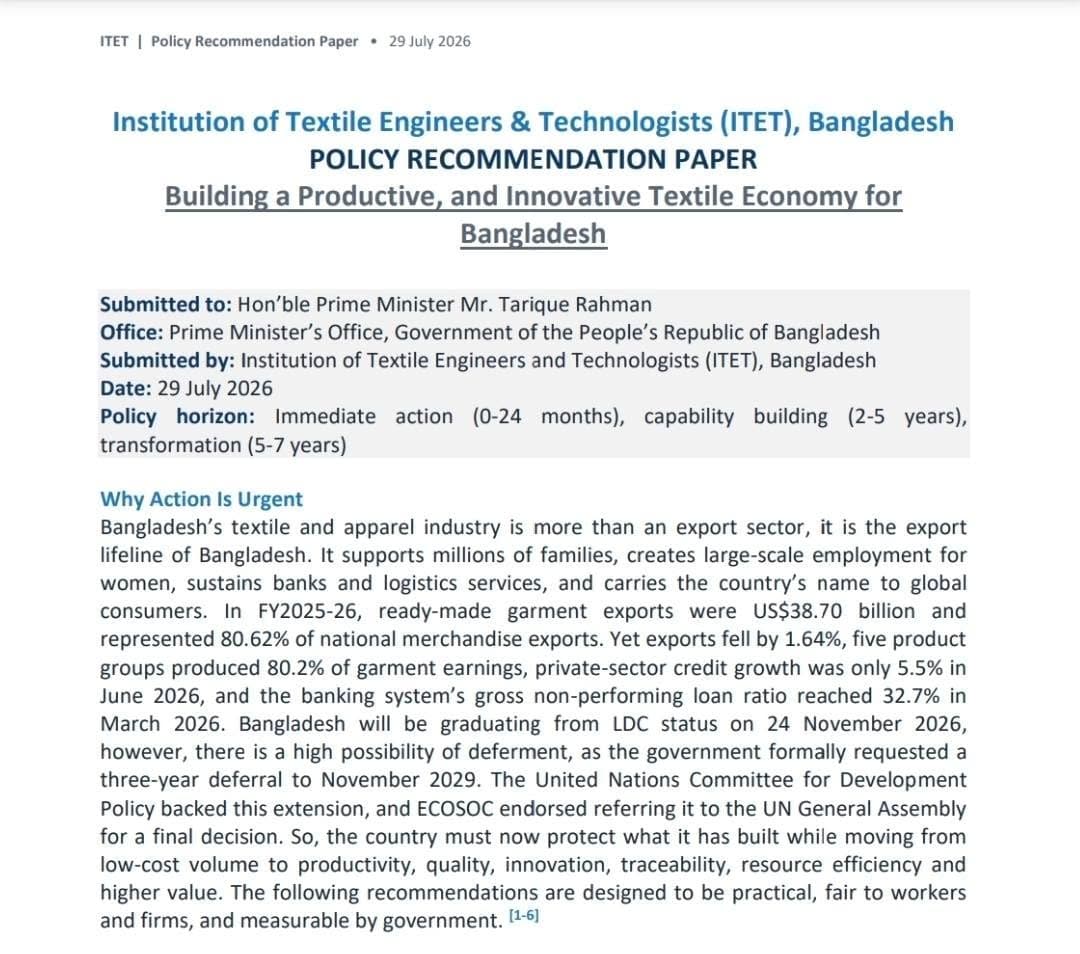 On 29 July 2026, ITET officially submitted a comprehensive and timely policy recommendation paper titled 'Building a Productive, and Innovative Textile Economy for Bangladesh' to the office of Honorable Prime Minister Tarique Rahman.
